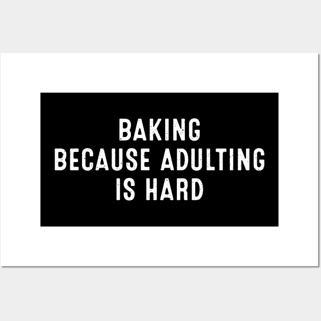 Baking Because Adulting is Hard Wall Art by trendynoize